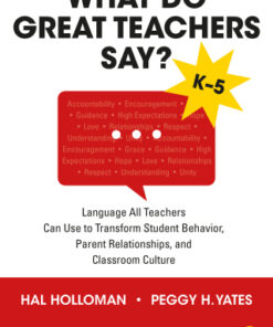 What Do Great Teachers Say?: Language All Teachers Can Use to Transform Student Behavior, Parent Relationships, and Classroom Culture K-5 1st Edition - Original PDF