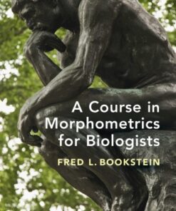 A Course in Morphometrics for Biologists Geometry and Statistics for Studies of Organismal Form - Original PDF