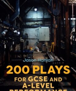 200 Plays for GCSE and A-Level Performance 1st Edition A Drama Teacher's Guide - Original PDF
