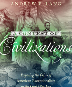 A Contest of Civilizations Exposing the Crisis of American Exceptionalism in the Civil War Era - Original PDF