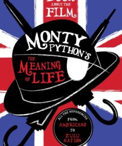 A Book about the Film Monty Python's The Meaning of Life All the References from Americans to Zulu Nation - Original PDF