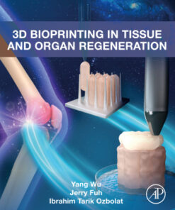 3D Bioprinting in Tissue and Organ Regeneration 1st Edition - Original PDF