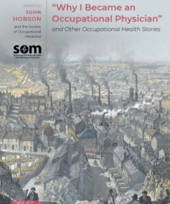 "Why I Became an Occupational Physician" and Other Occupational Health Stories 1st Edition - Original PDF