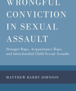 Wrongful Conviction in Sexual Assault 1st Edition Stranger Rape, Acquaintance Rape, and Intra-familial Child Sexual Assaults - Original PDF