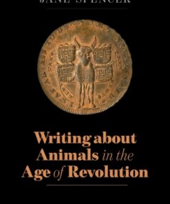 Writing About Animals in the Age of Revolution 1st Edition - Original PDF