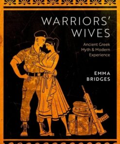 Warriors' Wives 1st Edition Ancient Greek Myth and Modern Experience - Original PDF