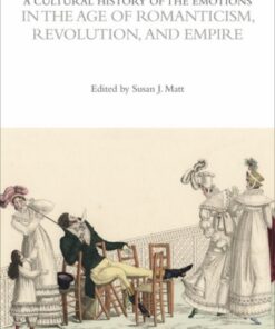 A Cultural History of the Emotions in the Age of Romanticism, Revolution, and Empire 1st Edition - Original PDF