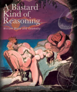 A Bastard Kind of Reasoning William Blake and Geometry - Original PDF