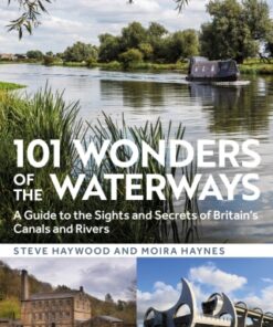 101 Wonders of the Waterways 1st Edition A guide to the sights and secrets of Britain's canals and rivers - Original PDF