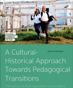 A Cultural-Historical Approach Towards Pedagogical Transitions 1st Edition Transitions in Post-Apartheid South Africa - Original PDF