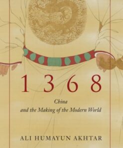 1368 1st Edition China and the Making of the Modern World - Original PDF