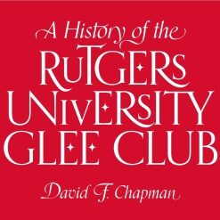 A History of the Rutgers University Glee Club - Original PDF