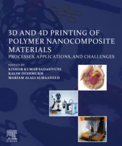 3D and 4D Printing of Polymer Nanocomposite Materials Processes, Applications, and Challenges - Original PDF