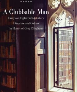 A Clubbable Man Essays on Eighteenth-Century Literature and Culture in Honor of Greg Clingham - Original PDF