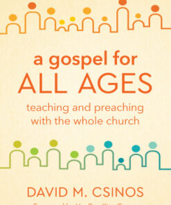 A Gospel for All Ages: Teaching and Preaching with the Whole Church Teaching and Preaching with the Whole Church - Original PDF