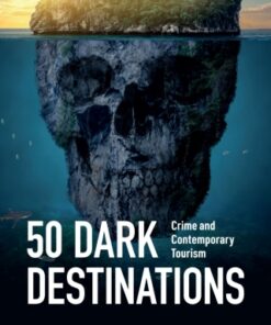 50 Dark Destinations 1st Edition Crime and Contemporary Tourism - Original PDF