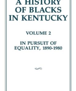 A History of Blacks in Kentucky In Pursuit of Equality, 1890-1980 - Original PDF