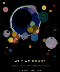 Why We Doubt 1st Edition A Cognitive Account Of Our Skeptical Inclinations - Original PDF