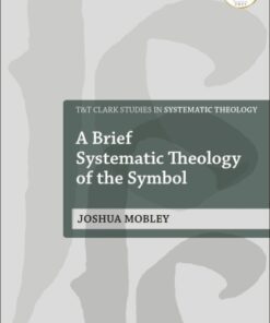 A Brief Systematic Theology of the Symbol 1st Edition - Original PDF
