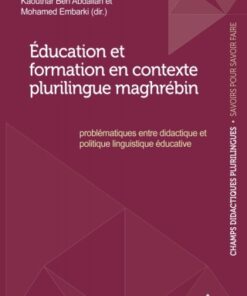 ?ducation et formation en contexte plurilingue maghr?bin 1st Edition Probl?matiques entre didactique et politique linguistique ?ducative - Original PDF