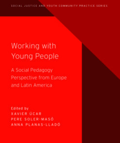 Working with Young People 1st Edition A Social Pedagogy Perspective from Europe and Latin America - Original PDF