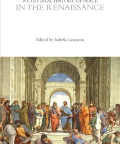 A Cultural History of Peace in the Renaissance 1st Edition - Original PDF