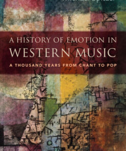 A History of Emotion in Western Music 1st Edition A Thousand Years from Chant to Pop - Original PDF
