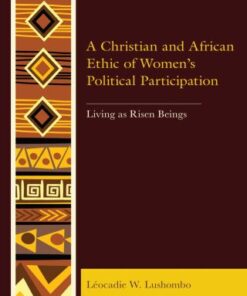 A Christian and African Ethic of Women's Political Participation Living as Risen Beings - Original PDF