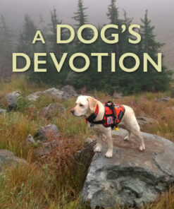 A Dog's Devotion True Adventures of a K9 Search and Rescue Team - Original PDF