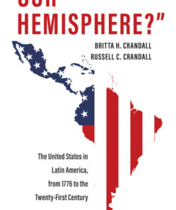 "Our Hemisphere"? The United States in Latin America, from 1776 to the Twenty-First Century - Original PDF