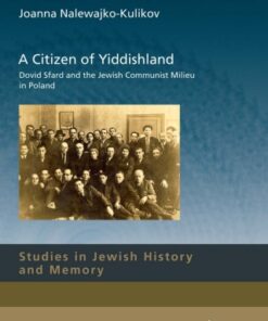 A Citizen of Yiddishland 1st Edition Dovid Sfard and the Jewish Communist Milieu in Poland - Original PDF