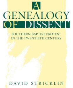 A Genealogy of Dissent Southern Baptist Protest in the Twentieth Century - Original PDF