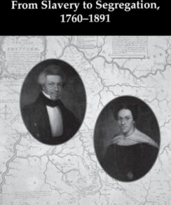 A History of Blacks in Kentucky From Slavery to Segregation, 1760-1891 - Original PDF