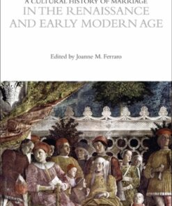 A Cultural History of Marriage in the Renaissance and Early Modern Age 1st Edition - Original PDF