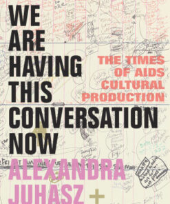 We Are Having This Conversation Now The Times of AIDS Cultural Production - Original PDF