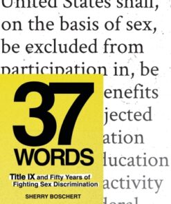 37 Words Title IX and Fifty Years of Fighting Sex Discrimination - Original PDF