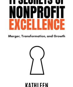 11 Secrets of Nonprofit Excellence Merger, Transformation, and Growth - Original PDF