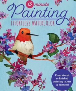 15-Minute Painting: Effortless Watercolor From sketch to finished painting in just 15 minutes! - Original PDF
