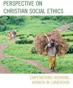 A Gendered African Perspective on Christian Social Ethics Empowering Working Women in Cameroon - Original PDF