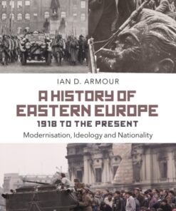 A History of Eastern Europe 1918 to the Present 1st Edition Modernisation, Ideology and Nationality - Original PDF
