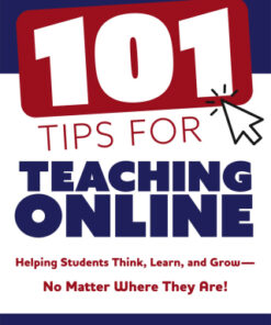 101 Tips for Teaching Online 1st Edition Helping Students Think, Learn, and Grow  No Matter Where They Are! (Your guide to stress-free online teaching) - Original PDF