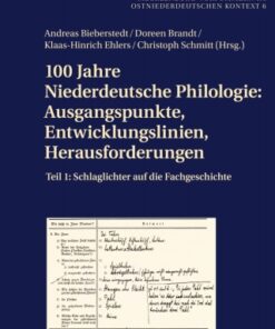 100 Jahre Niederdeutsche Philologie: Ausgangspunkte, Entwicklungslinien, Herausforderungen 1st Edition Teil 1: Schlaglichter auf die Fachgeschichte - Original PDF