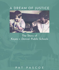 A Dream of Justice The Story of Keyes v. Denver Public Schools - Original PDF