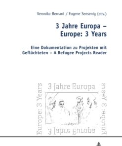 3 Jahre Europa Europe: 3 Years 1st Edition Eine Dokumentation zu Projekten mit Gefl?chteten A Refugee Projects Reader - Original PDF