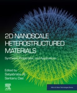 2D Nanoscale Heterostructured Materials 1st Edition Synthesis, Properties, and Applications - Original PDF