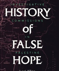 A History of False Hope 1st Edition Investigative Commissions in Palestine - Original PDF