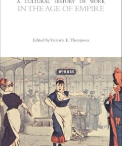 A Cultural History of Work in the Age of Empire 1st Edition - Original PDF